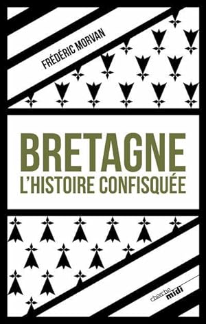 Image du vendeur pour Bretagne, l'histoire confisque mis en vente par Chapitre.com : livres et presse ancienne