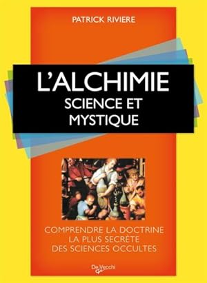 l'alchimie ; science et mystique