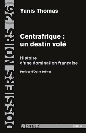 Bild des Verkufers fr Centrafrique : un destin vol ; histoire d'une domination franaise zum Verkauf von Chapitre.com : livres et presse ancienne