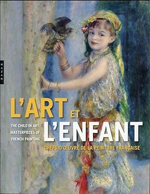 Bild des Verkufers fr l'art et l'enfant ; chefs-d'oeuvre de la peinture franaise ; Czanne, Chardin, Carot, Manet, Matisse, Monet, Renoir, Picasso. zum Verkauf von Chapitre.com : livres et presse ancienne