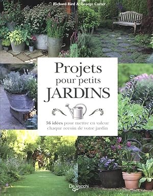 Bild des Verkufers fr projets pour petits jardins ; 56 ides pour mettre en valeur chaque recoin de votre jardin zum Verkauf von Chapitre.com : livres et presse ancienne