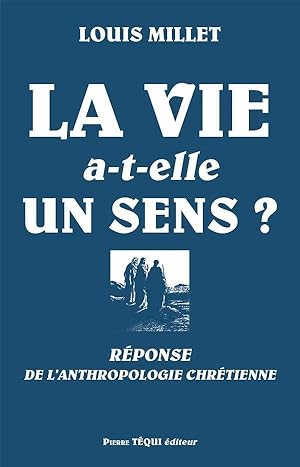 La vie a-t-elle un sens ?