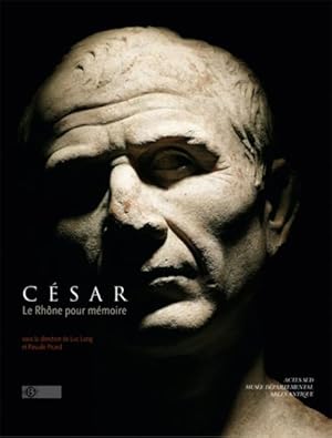 César, le Rhône pour mémoire