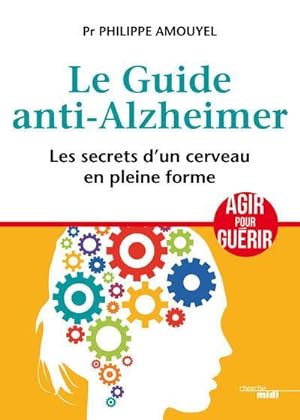 le guide anti-Alzheimer ; les secrets d'un cerveau en pleine forme