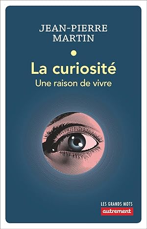 la curiosité ; une raison de vivre