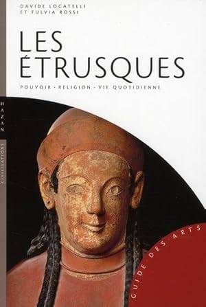 Les Etrusques. pouvoir, religion, vie quotidienne
