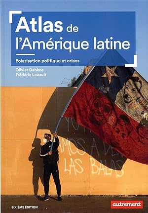 atlas de l'Amérique latine : polarisation politique et crises (6e édition)