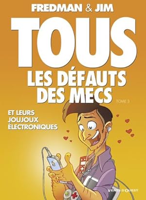 Image du vendeur pour tous les dfauts des mecs Tome 3 ; et leurs joujoux lectroniques. mis en vente par Chapitre.com : livres et presse ancienne