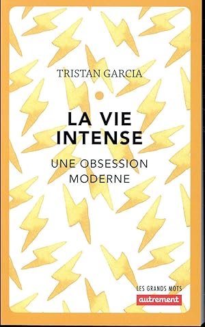 la vie intense ; une obsession moderne (édition 2018)