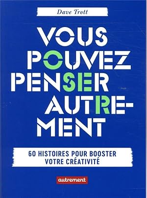 vous pouvez penser autrement ; 60 histoires pour booster votre créativité