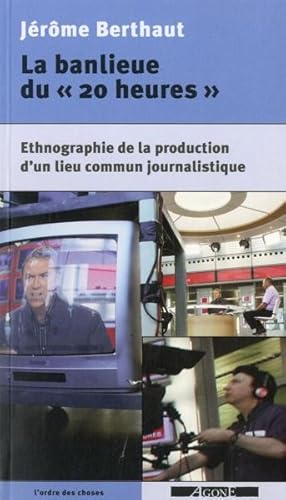 Bild des Verkufers fr La Banlieue du  20 heures  : Ethnographie de la production d'un lieu commun journalistique zum Verkauf von Chapitre.com : livres et presse ancienne