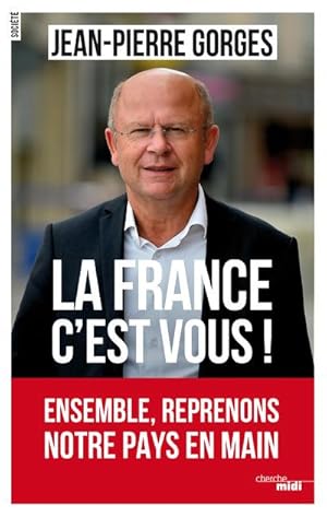 la France c'est vous ! ensemble, reprenons notre pays en main