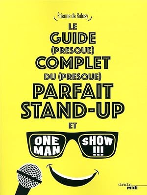 le guide (presque) complet du (presque) parfait stand-up et one man show !!!
