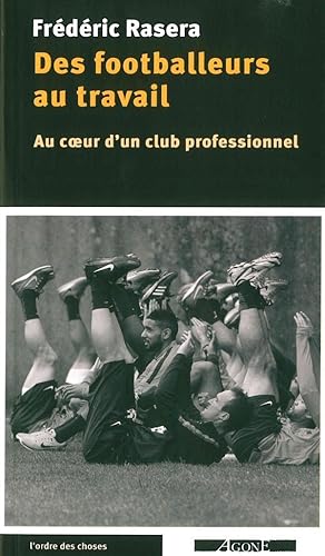 Bild des Verkufers fr des footballeurs au travail ; immersion dans un club professionnel zum Verkauf von Chapitre.com : livres et presse ancienne