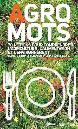 agro-mots ; 70 notions pour comprendre l'alimentation, l'agriculture et l'environnement