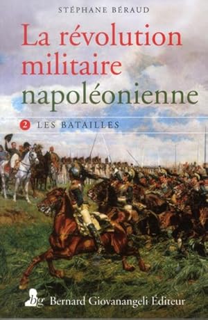 Seller image for la rvolution militaire napolonienne t.2 ; les batailles for sale by Chapitre.com : livres et presse ancienne