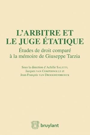 Seller image for l'arbitre et le juge tatique ; tudes de droit compar  la mmoire de Guiseppe Tarzia for sale by Chapitre.com : livres et presse ancienne