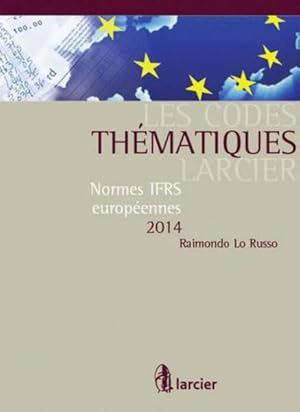 Seller image for les codes thmatiques Larcier ; normes IFRS europennes 2014 (2e dition) for sale by Chapitre.com : livres et presse ancienne