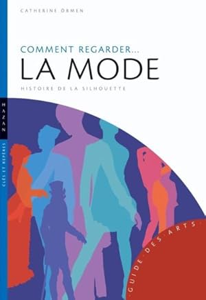 Seller image for comment regarder. la mode ; histoire de la silhouette for sale by Chapitre.com : livres et presse ancienne