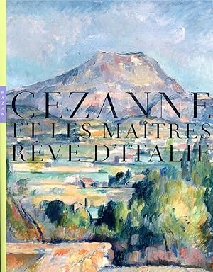 Cézanne et les maîtres. rêves d'Italie