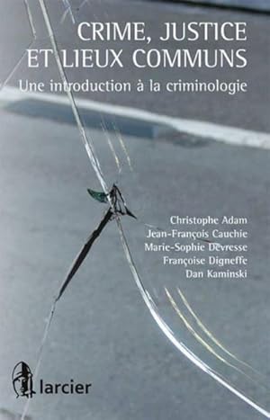 crime, justice et lieux communs ; une introduction à la criminologie