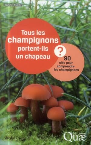 tous les champignons portent-ils un chapeau ? 90 clés pour comprendre les champignons