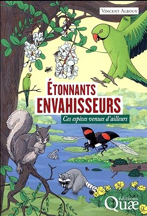 étonnants envahisseurs ; ces espèces venues d'ailleurs (édition 2017)