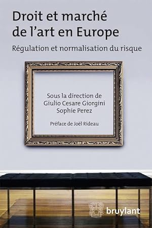 Seller image for droit et march de l'art en Europe ; rgulation et normalisation du risque for sale by Chapitre.com : livres et presse ancienne
