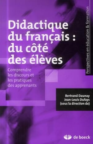 didactique du français : du côté des élèves ; comprendre les discours et les pratiques des appren...