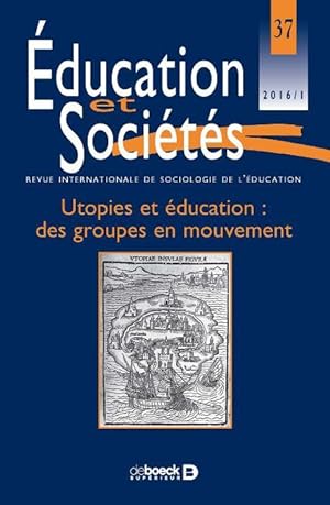 Education Et Societes 2016/1 - 37 - Utopies Et Education : Des Groupes En Mouvement