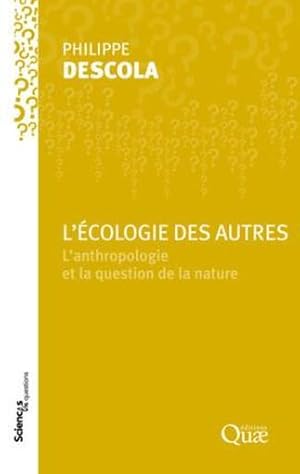 Image du vendeur pour l'cologie des autres ; l'anthropologie et la question de la nature mis en vente par Chapitre.com : livres et presse ancienne