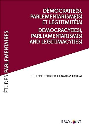 démocratie(s), parlementarismes(s) et légitimité(s) ; democracy(ies), parliamentarism(s) and legi...