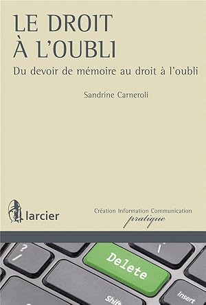 le droit à l'oubli ; du devoir de mémoire au droit à l'oubli