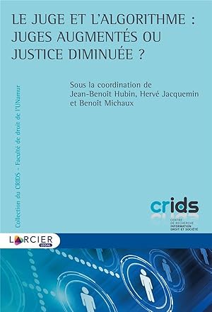 le juge et l'algorithme : juges augmentés ou justice diminuée ?