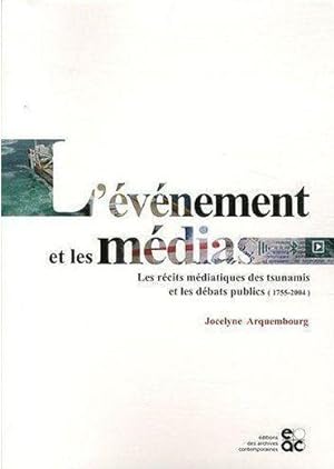 l'évènement et les médias ; les récits médiatiques des tsunamis et les débats publics (1755-2004)