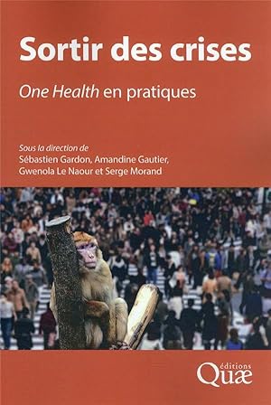 Bild des Verkufers fr sortir des crises, one health en pratiques zum Verkauf von Chapitre.com : livres et presse ancienne