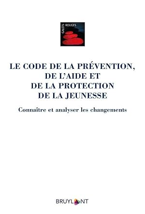 Seller image for le code de la prvention, de l'aide et de la protection de la jeunesse ; connatre et analyser les changements for sale by Chapitre.com : livres et presse ancienne