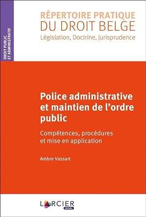 police administrative et maintien de l'ordre public ; compétences, procédures et mise en application