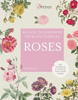 manuel du jardinier : pour cultiver les roses
