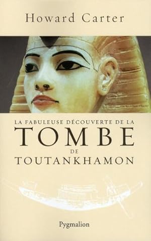 Bild des Verkufers fr La fabuleuse dcouverte de la tombe de Toutankhamon zum Verkauf von Chapitre.com : livres et presse ancienne