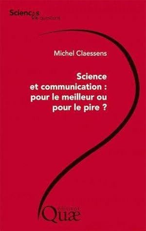 Science et communication, pour le meilleur ou pour le pire ?