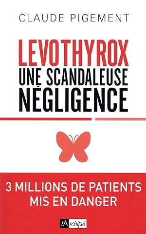 Image du vendeur pour Levothyrox : une scandaleuse ngligence mis en vente par Chapitre.com : livres et presse ancienne
