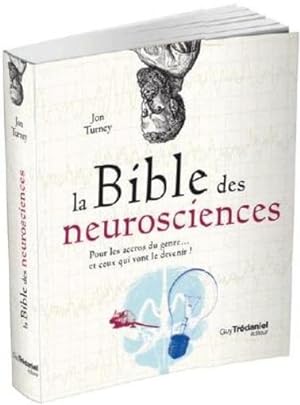 la bible des neurosciences ; pour les accros du genre. et ceux qui vont le devenir !