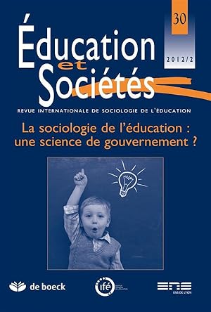 revue éducation et sociétés N.30 ; la sociologie de l'éducation : une science de gouvernement ?