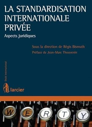 Immagine del venditore per la standardisation internationale prive ; aspects juridiques venduto da Chapitre.com : livres et presse ancienne