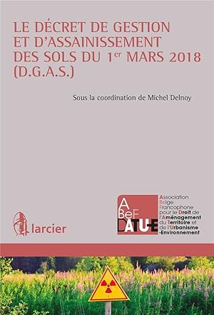 le décret de gestion et d'assainissement des sols du 1er mars 2018 (D.G.A.S)