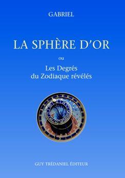 La sphère d'or ou Les degrés du zodiaque révélés