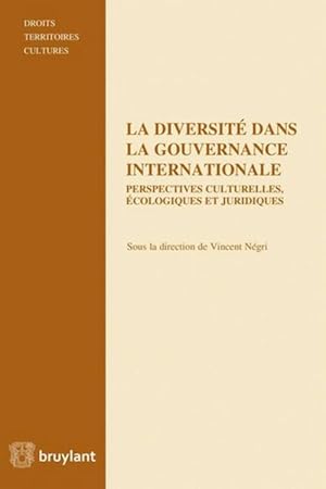 Bild des Verkufers fr la diversit dans la gouvernance internationale ; perspectives culturelles, cologiques et linguistiques zum Verkauf von Chapitre.com : livres et presse ancienne