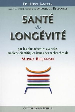 Bild des Verkufers fr sant & longvit par les plus rcentes avances mdico-scientifiques issues des recherches de Mirko Beljanski zum Verkauf von Chapitre.com : livres et presse ancienne