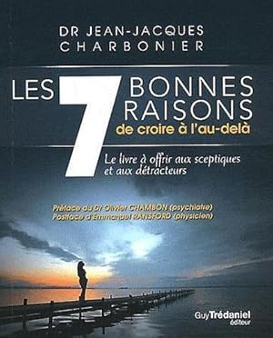 Image du vendeur pour 7 bonnes raisons de croire  l'au-del ; le livre  offrir aux sceptiques et aux dtracteurs mis en vente par Chapitre.com : livres et presse ancienne